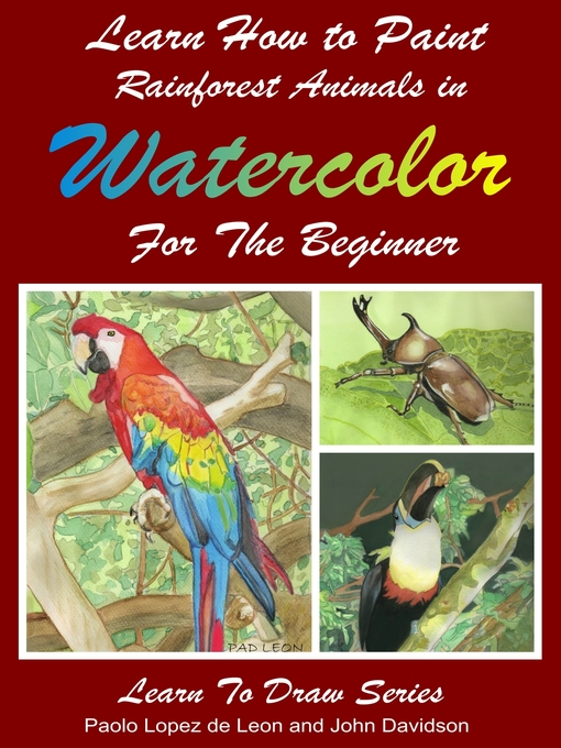 Title details for Learn How to Paint Rainforest Animals In Watercolor For the Beginner by Paolo Lopez de Leon - Available